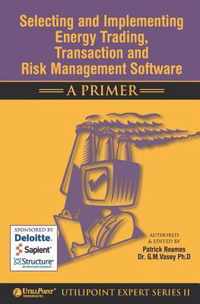 Selecting and Implementing Energy Trading, Transaction and Risk Management Software - a Primer