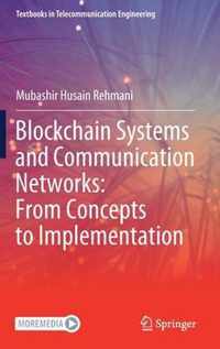 Blockchain Systems and Communication Networks From Concepts to Implementation