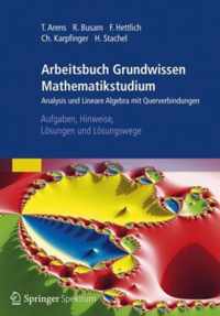 Arbeitsbuch Grundwissen Mathematikstudium - Analysis Und Lineare Algebra Mit Querverbindungen