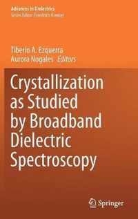 Crystallization as Studied by Broadband Dielectric Spectroscopy