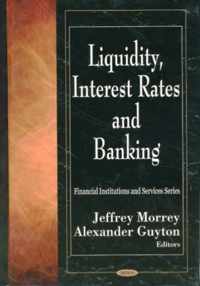 Liquidity, Interest Rates & Banking