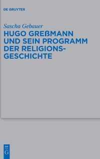 Hugo Gressmann Und Sein Programm Der Religionsgeschichte