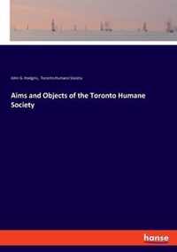 Aims and Objects of the Toronto Humane Society