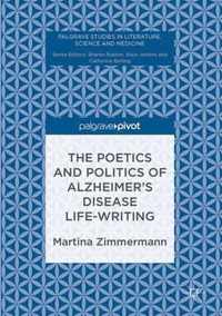 The Poetics and Politics of Alzheimer s Disease Life Writing