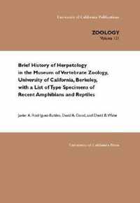 Brief History of Herpetology in the Museum of Vertebrate Zoology, University of California, Berkeley, with a List of Type Specimens of Recent Amphibians and Reptiles