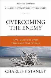 Overcoming the Enemy Live in Victory Over Trials and Temptations Charles F Stanley Bible Study Series