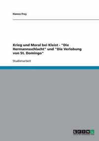 Krieg und Moral bei Kleist - Die Hermannsschlacht und Die Verlobung von St. Domingo