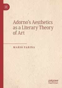 Adorno s Aesthetics as a Literary Theory of Art