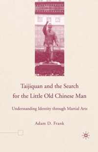 Taijiquan and the Search for the Little Old Chinese Man: Understanding Identity Through Martial Arts
