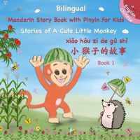 Bilingual Chinese - English Story Book with Pinyin For Kids:  Stories of A Cute Little Monkey