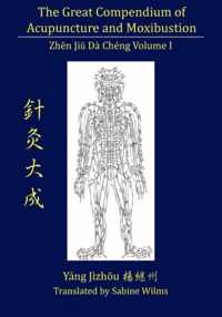 The Great Compendium of Acupuncture and Moxibustion Vol. I