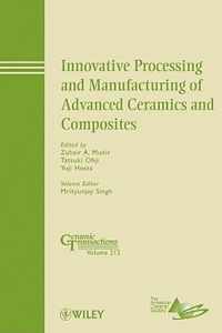 Innovative Processing and Manufacturing of Advanced Ceramics and Composites