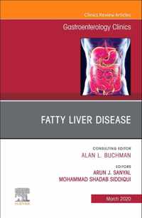 Fatty Liver Disease,An Issue of Gastroenterology Clinics of North America