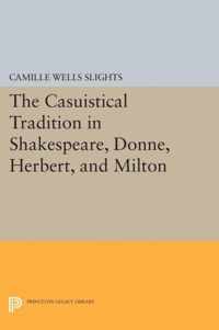 The Casuistical Tradition in Shakespeare, Donne, Herbert, and Milton