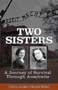 Two Sisters: A Journey of Survival Through Auschwitz