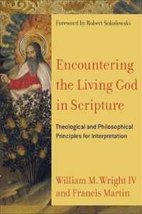 Encountering the Living God in Scripture Theological and Philosophical Principles for Interpretation