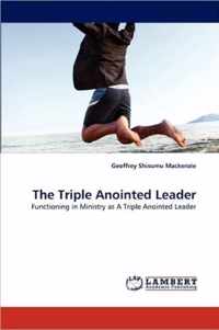 The Triple Anointed Leader