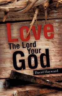 Love The Lord Your God