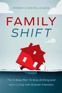 Family Shift The 5Step Plan to Stop Drifting and Start Living with Greater Intention