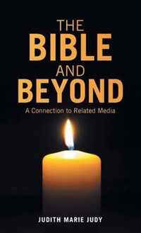 The Bible and Beyond