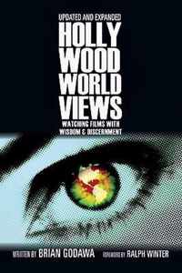 Hollywood Worldviews Watching Films with Wisdom Discernment Updated, Expanded