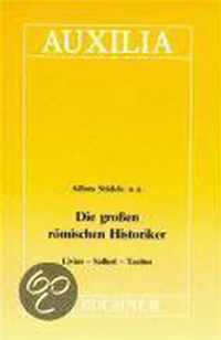 Die grossen römischen Historiker. Livius, Sallust, Tacitus