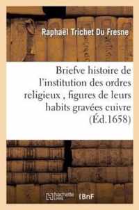 Briefve Histoire de l'Institution Des Ordres Religieux, Figures de Leurs Habits Gravees Cuivre