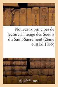 Nouveaux Principes de Lecture a l'Usage Des Soeurs Du Saint-Sacrement, Ou La Lecture