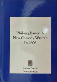 Philosophaster, a New Comedy Written in 1606 Philosophaster, a New Comedy Written in 1606