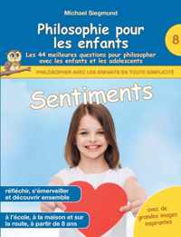 Philosophie pour les enfants - Sentiments. Les 44 meilleures questions pour philosopher avec les enfants et les adolescents