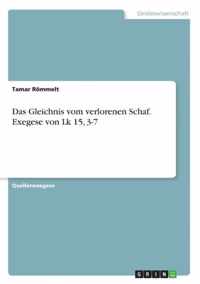 Das Gleichnis vom verlorenen Schaf. Exegese von Lk 15, 3-7