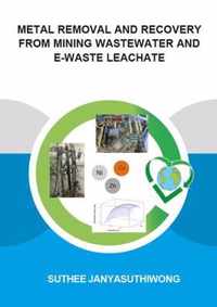 Metal Removal and Recovery from Mining Wastewater and E-waste Leachate