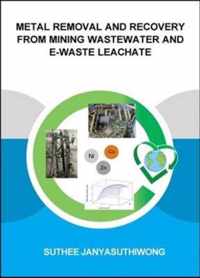 Metal Removal and Recovery from Mining Wastewater and E-Waste Leachate