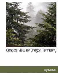 Concise View of Oregon Territory