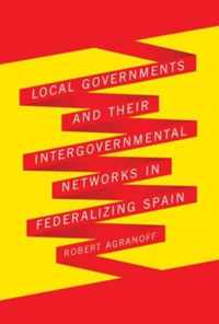 Local Governments And Their Intergovernmental Networks In Federalizing Spain
