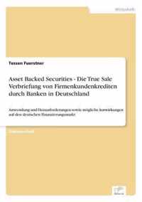 Asset Backed Securities - Die True Sale Verbriefung von Firmenkundenkrediten durch Banken in Deutschland