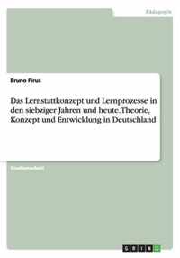 Das Lernstattkonzept und Lernprozesse in den siebziger Jahren und heute. Theorie, Konzept und Entwicklung in Deutschland