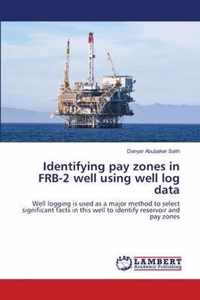 Identifying pay zones in FRB-2 well using well log data