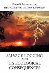 Salvage Logging and Its Ecological Consequences