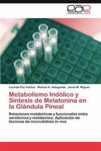 Metabolismo Indólico y Síntesis de Melatonina en la Glándula Pineal