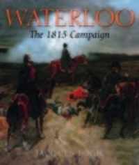 Waterloo: The 1815 Campaign