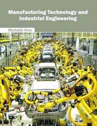 Manufacturing Technology and Industrial Engineering