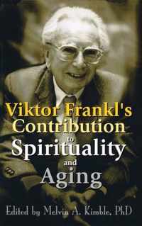 Viktor Frankl's Contribution to Spirituality and Aging