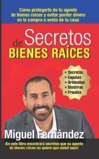 Secretos de Bienes Raices: Como protegerte de tu Agente de Bienes Raices y evitar perder dinero en la compra o venta de tu casa