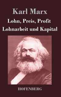 Lohn, Preis, Profit / Lohnarbeit und Kapital