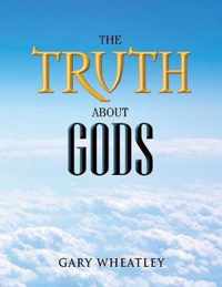 The Truth about Gods