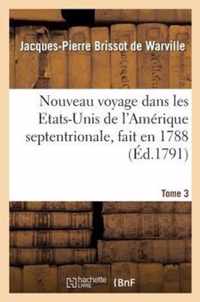 Nouveau Voyage Dans Les Etats-Unis de l'Amerique Septentrionale, Fait En 1788. T. 3