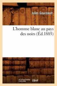 L'Homme Blanc Au Pays Des Noirs (Ed.1885)