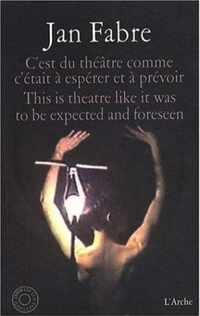 Jan Fabre - Cèst Du Theatre Comme Cètait À Esérer Et À Prévoir