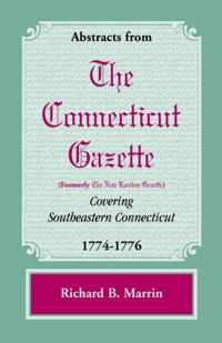 Abstracts from the Connecticut [Formerly New London] Gazette Covering Southeastern Connecticut, 1774-1776